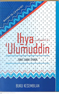 Ihya 'ulumuddin buku ke 9 :  tobat, sabar, syukur tahun 2014
