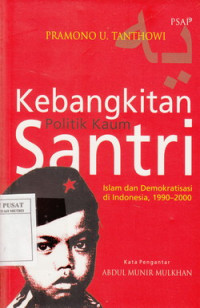 Kebangkitan politik kaum santri : islam dan demokratisasi di indonesia 1990 - 2000 tahun 2005