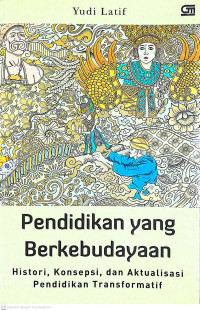 Pendidikan yang berkebudayaan : histori, konsepsi, dan aktualisasi pendidikan transformatif tahun 2021