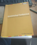 Epistemologi fundasional : isu isu teori pengetahuan, filsafat ilmu pengetahuan, dan metodologi tahun 2009
