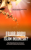 Fajar baru islam indonesia ? : Kajian komprehensif atas arah sejarah dan dinamika intelektual islam nusantara tahun 2012