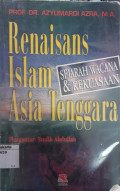 Renaisans islam asia tenggara : sejarah wacana & kekuasaan tahun 1999